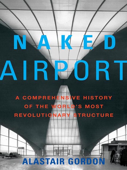 Title details for Naked Airport by Alastair Gordon - Wait list